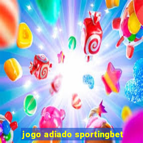 jogo adiado sportingbet